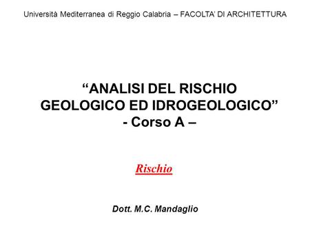 “ANALISI DEL RISCHIO GEOLOGICO ED IDROGEOLOGICO” - Corso A –