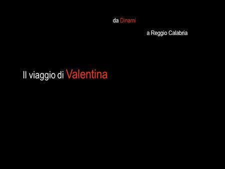 Da Dinami Il viaggio di Valentina a Reggio Calabria.