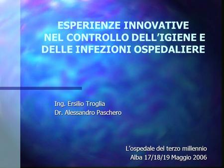 Ing. Ersilio Troglia Dr. Alessandro Paschero
