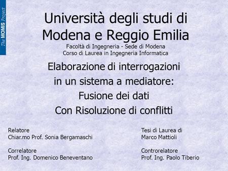 Università degli studi di Modena e Reggio Emilia Facoltà di Ingegneria - Sede di Modena Corso di Laurea in Ingegneria Informatica Elaborazione di interrogazioni.