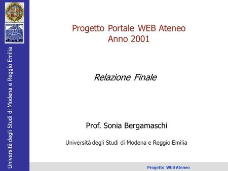 Università degli Studi di Modena e Reggio Emilia Progetto WEB Ateneo 1/25 Prof. Sonia Bergamaschi Università degli Studi di Modena e Reggio Emilia Relazione.