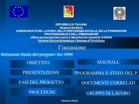 relazione finale REPUBBLICA ITALIANA Regione Siciliana ASSESSORATO DEL LAVORO, DELLA PREVIDENZA SOCIALE, DELLA FORMAZIONE PROFESSIONALE E DELLEMIGRAZIONE.