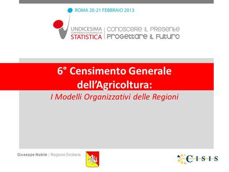 6° Censimento Generale dellAgricoltura: I Modelli Organizzativi delle Regioni Giuseppe Nobile | Regione Siciliana.
