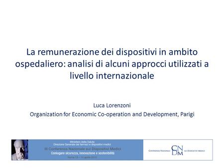La remunerazione dei dispositivi in ambito ospedaliero: analisi di alcuni approcci utilizzati a livello internazionale Luca Lorenzoni Organization for.