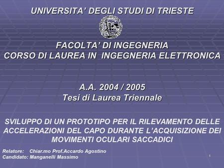 UNIVERSITA’ DEGLI STUDI DI TRIESTE FACOLTA’ DI INGEGNERIA CORSO DI LAUREA IN INGEGNERIA ELETTRONICA A.A. 2004 / 2005 Tesi di Laurea Triennale SVILUPPO.