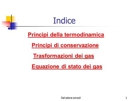 Indice Principi della termodinamica Principi di conservazione