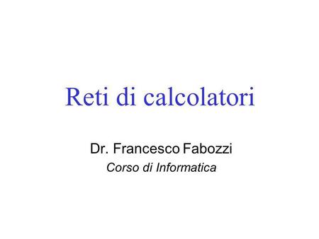 Dr. Francesco Fabozzi Corso di Informatica