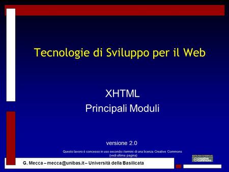 G. Mecca – – Università della Basilicata Tecnologie di Sviluppo per il Web XHTML Principali Moduli versione 2.0 Questo lavoro è concesso.