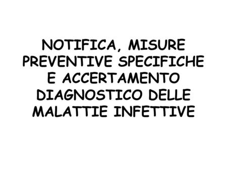 In Italia l’obbligo di notifica della malattie infettive è previsto fin dal Testo Unico delle Leggi Sanitarie del 1934: “Ogni medico che nell’esercizio.