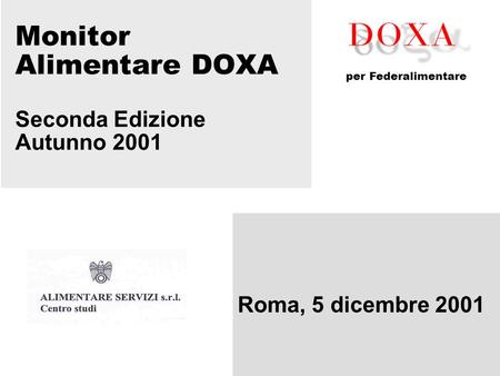 Monitor Alimentare DOXA Seconda Edizione Autunno 2001 Roma, 5 dicembre 2001 per Federalimentare.
