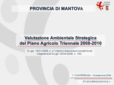 Valutazione Ambientale Strategica del Piano Agricolo Triennale 2008-2010 D.Lgs. 16/01/2008, n. 4 Ulteriori disposizioni correttive ed integrative al D.Lgs.
