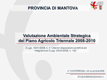 Valutazione Ambientale Strategica del Piano Agricolo Triennale 2008-2010 D.Lgs. 16/01/2008, n. 4 Ulteriori disposizioni correttive ed integrative al D.Lgs.