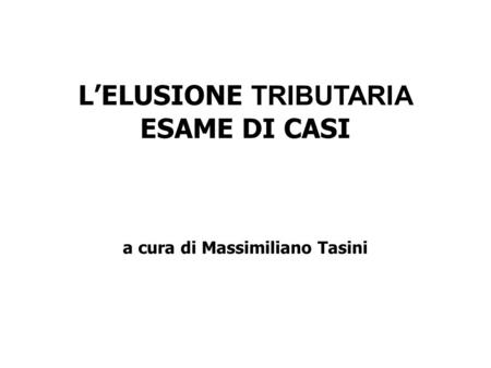 L’ELUSIONE TRIBUTARIA a cura di Massimiliano Tasini