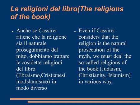 Le religioni del libro(The religions of the book) Anche se Cassirer ritiene che la religione sia il naturale proseguimento del mito, dobbiamo trattare.