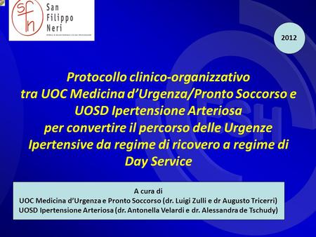 2012 Protocollo clinico-organizzativo tra UOC Medicina d’Urgenza/Pronto Soccorso e UOSD Ipertensione Arteriosa per convertire il percorso delle Urgenze.