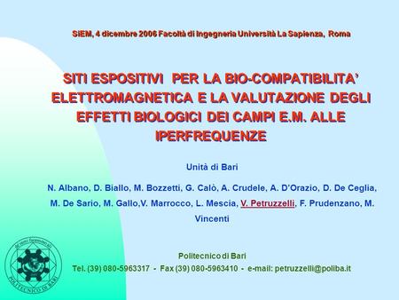 SITI ESPOSITIVI PER LA BIO-COMPATIBILITA ELETTROMAGNETICA E LA VALUTAZIONE DEGLI EFFETTI BIOLOGICI DEI CAMPI E.M. ALLE IPERFREQUENZE Politecnico di Bari.