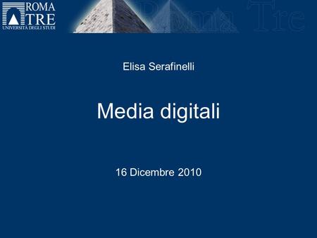 Elisa Serafinelli Media digitali 16 Dicembre 2010.