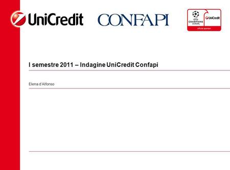 I semestre 2011 – Indagine UniCredit Confapi Elena dAlfonso.