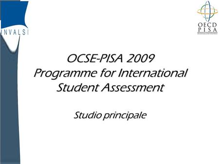INVALSI OCSE-PISA 2009 Programme for International Student Assessment Studio principale.