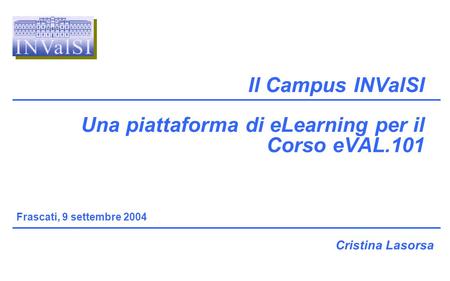 Il Campus INValSI Una piattaforma di eLearning per il Corso eVAL.101
