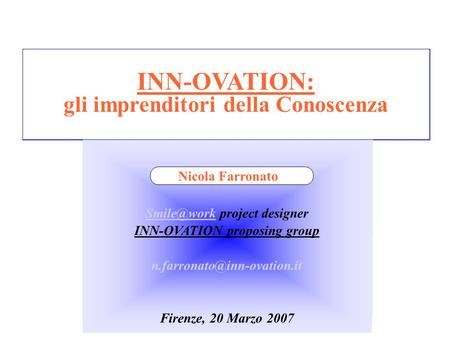 INN-OVATION: gli imprenditori della Conoscenza project designer INN-OVATION proposing group Firenze, 20.