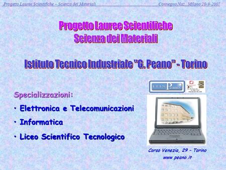 Progetto Lauree Scientifiche – Scienza dei Materiali Convegno Naz., Milano 20-9-2007Specializzazioni: Elettronica e Telecomunicazioni Elettronica e Telecomunicazioni.