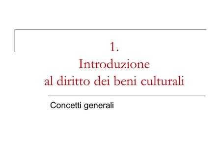 1. Introduzione al diritto dei beni culturali