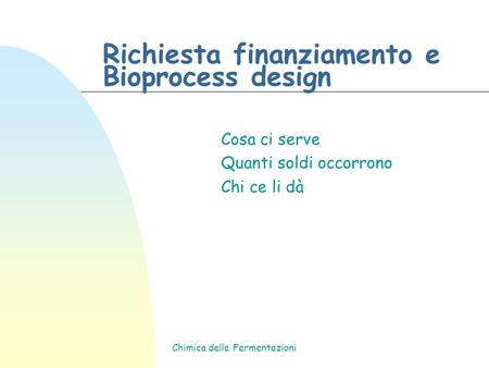Richiesta finanziamento e Bioprocess design