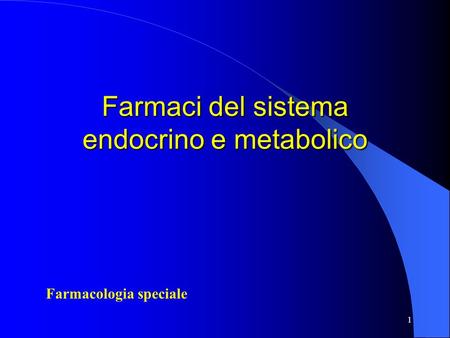 Farmaci del sistema endocrino e metabolico