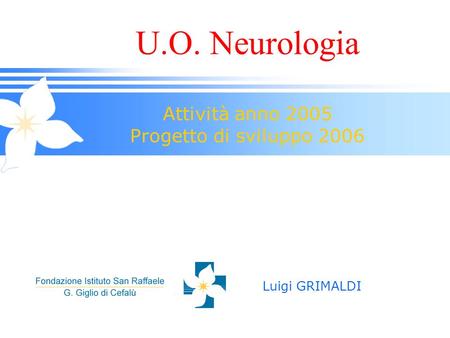 U.O. Neurologia Attività anno 2005 Progetto di sviluppo 2006