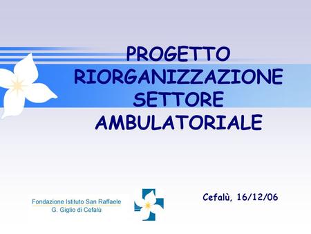 PROGETTO RIORGANIZZAZIONE SETTORE AMBULATORIALE Cefalù, 16/12/06.