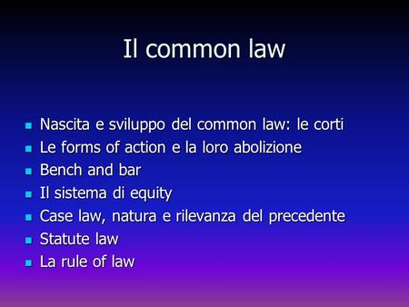 Il common law Nascita e sviluppo del common law: le corti