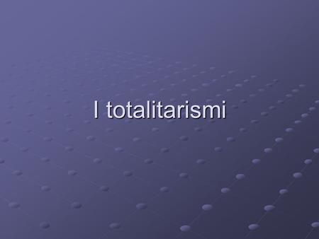 I totalitarismi.