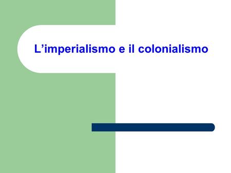L’imperialismo e il colonialismo