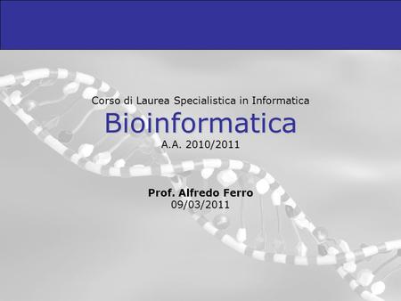 Corso di Laurea Specialistica in Informatica Bioinformatica A. A