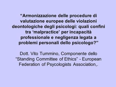 Armonizzazione delle procedure di valutazione europee delle violazioni deontologiche degli psicologi: quali confini tra malpractice per incapacità professionale.