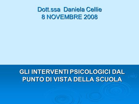 Dott.ssa Daniela Cellie 8 NOVEMBRE 2008