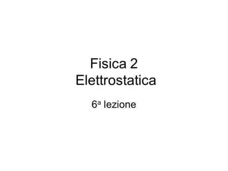 Fisica 2 Elettrostatica