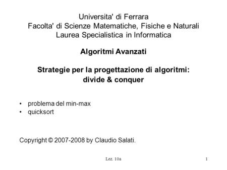 Lez. 10a1 Universita' di Ferrara Facolta' di Scienze Matematiche, Fisiche e Naturali Laurea Specialistica in Informatica Algoritmi Avanzati Strategie per.