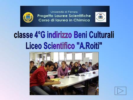 classe 4°G indirizzo Beni Culturali Liceo Scientifico A.Roiti