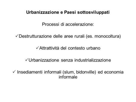 Urbanizzazione e Paesi sottosviluppati Processi di accelerazione: