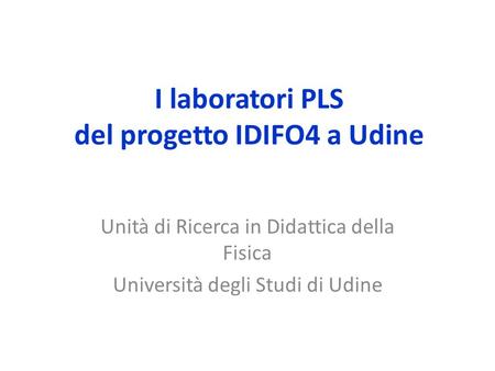 I laboratori PLS del progetto IDIFO4 a Udine