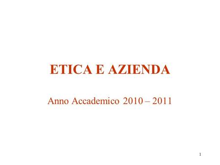 1 ETICA E AZIENDA Anno Accademico 2010 – 2011. 2 Etica della comunicazione Letica della comunicazione è la disciplina che individua e approfondisce e.