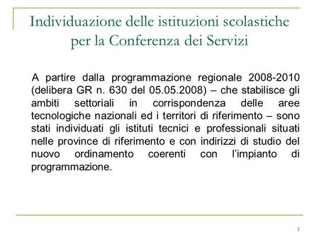 1 Individuazione delle istituzioni scolastiche per la Conferenza dei Servizi A partire dalla programmazione regionale 2008-2010 (delibera GR n. 630 del.