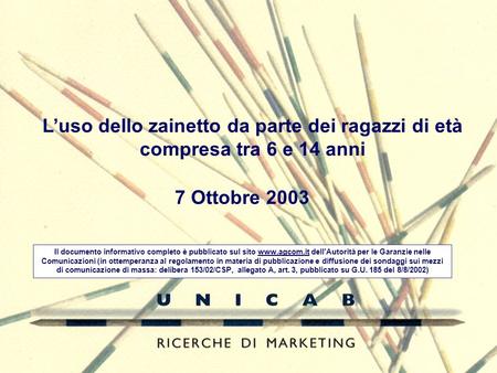7 Ottobre 2003 Il documento informativo completo è pubblicato sul sito www.agcom.it dellAutorità per le Garanzie nelle Comunicazioni (in ottemperanza al.