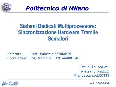 Relatore:. Prof. Fabrizio FERRANDI Correlatore:. Ing. Marco D