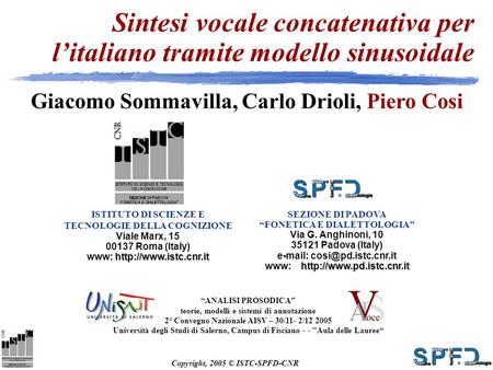 Copyright, 2005 © ISTC-SPFD-CNR ISTITUTO DI SCIENZE E TECNOLOGIE DELLA COGNIZIONE Viale Marx, 15 00137 Roma (Italy)  www: