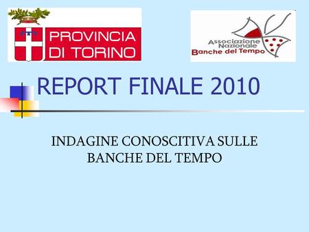 REPORT FINALE 2010 INDAGINE CONOSCITIVA SULLE BANCHE DEL TEMPO.