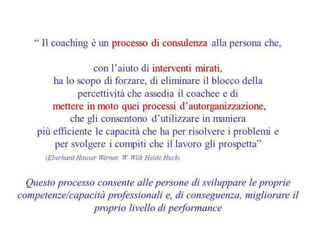 “ Il coaching è un processo di consulenza alla persona che,