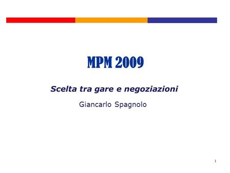 1 Scelta tra gare e negoziazioni Giancarlo Spagnolo MPM 2009.